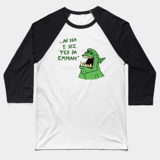 Ork - 'an den e sez "fer da emprah!"' Baseball T-Shirt